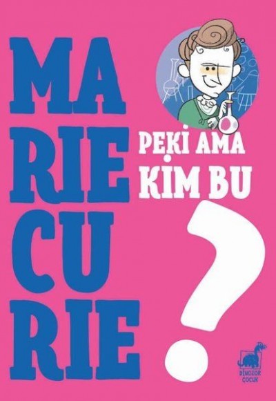 Peki Ama Kim Bu Marie Curie? Peki Ama Kim Bu Marie Curie?