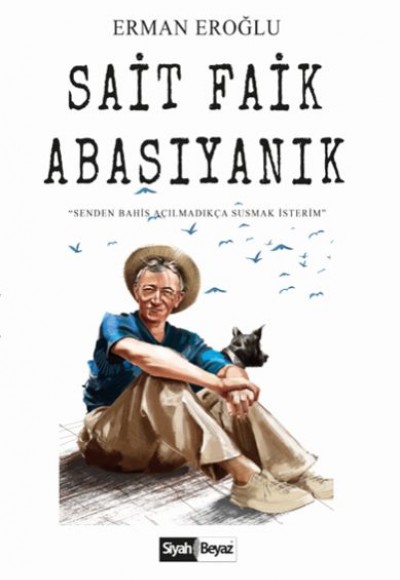 Sait Faik Abasıyanık - Senden Bahis Açılmadıkça Susmak İsterim Sait Faik Abasıyanık - Senden Bahis Açılmadıkça Susmak İsterim