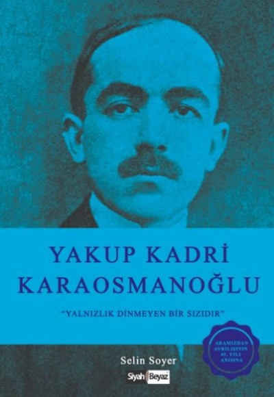 Yakup Kadri Karaosmanoğlu - Yalnızlık Dinmeyen Bir Sızıdır Yakup Kadri Karaosmanoğlu - Yalnızlık Dinmeyen Bir Sızıdır