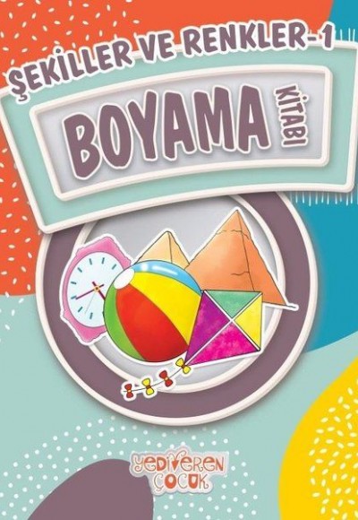 Şekiller ve Renkler 1 Boyama Kitabı Şekiller ve Renkler 1 Boyama Kitabı