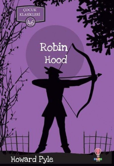 Robin Hood - Çocuk Klasikleri 46 Robin Hood - Çocuk Klasikleri 46