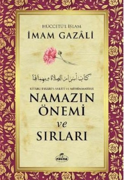 Namazın Önemi ve Sırları - Kitabu Esrari's-Salati ve Mühimmatiha Namazın Önemi ve Sırları - Kitabu Esrari's-Salati ve Mühimmatiha
