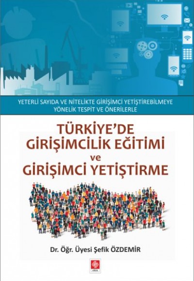 Türkiye'de Girişimcilik Eğitimi ve Girişimci Yetiştirme Türkiye'de Girişimcilik Eğitimi ve Girişimci Yetiştirme