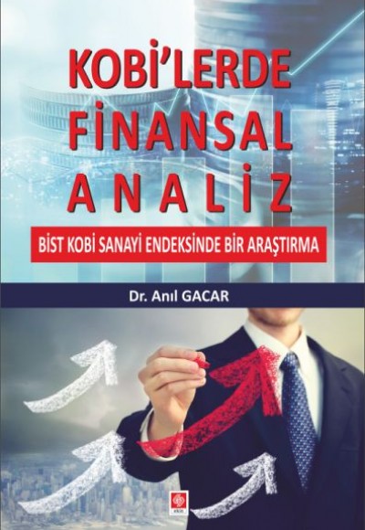 Kobi'lerde Finansal Analiz - BİTS KOBİ Sanayi Endeksinde Bir Araştırma Kobi'lerde Finansal Analiz - BİTS KOBİ Sanayi Endeksinde Bir Araştırma