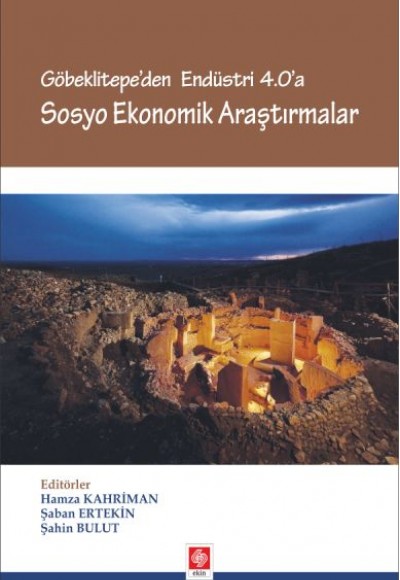 Göbeklitepe'den Endüstri 4.0'a - Sosyo Ekonomik Araştırmalar Göbeklitepe'den Endüstri 4.0'a - Sosyo Ekonomik Araştırmalar