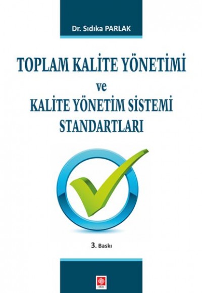Toplam Kalite Yöntemi ve Kalite Yönetim Sistemi Standartları Toplam Kalite Yöntemi ve Kalite Yönetim Sistemi Standartları