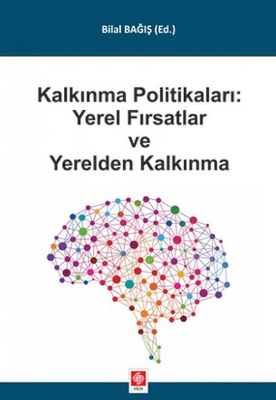 Kalkınma Politikaları Yerel Fırsatlar ve Yerelden Kalkınma Kalkınma Politikaları Yerel Fırsatlar ve Yerelden Kalkınma