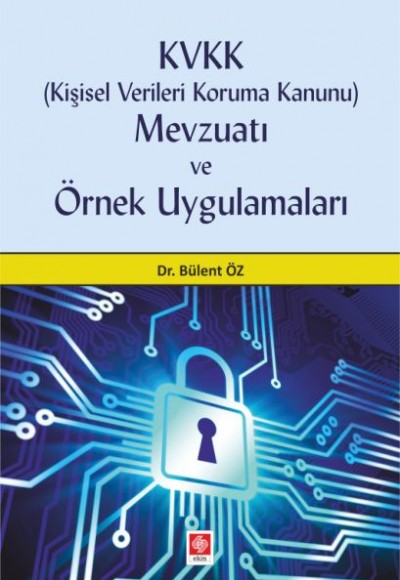 KVKK Kişisel Verileri Koruma Kanunu Mevzuatı ve Örnek Uygulamaları KVKK Kişisel Verileri Koruma Kanunu Mevzuatı ve Örnek Uygulamaları