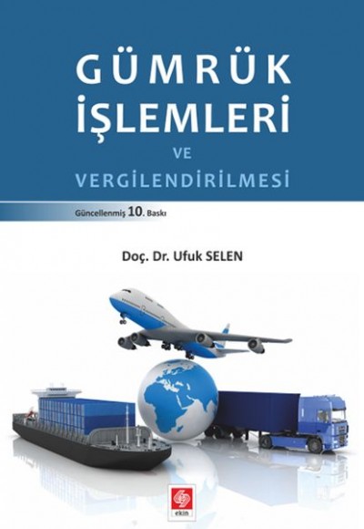 Gümrük İşlemleri ve Vergilendirilmesi Gümrük İşlemleri ve Vergilendirilmesi