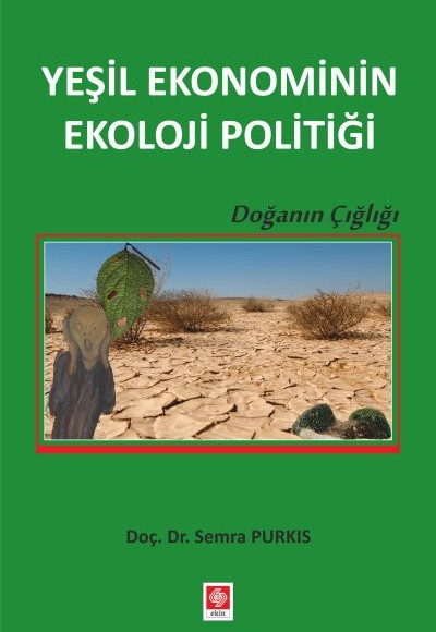 Yeşil Ekonominin Ekoloji Politiği - Doğanın Çığlığı Yeşil Ekonominin Ekoloji Politiği - Doğanın Çığlığı