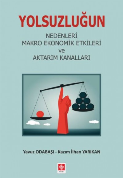 Yolsuzluğun Nedenleri Makro Ekonomik Etkileri ve Aktarım Kanalları Yolsuzluğun Nedenleri Makro Ekonomik Etkileri ve Aktarım Kanalları