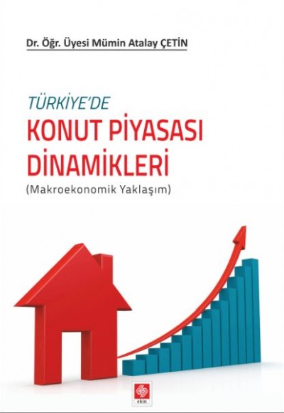 Türkiyede Konut Piyasası Dinamikleri - Mikroekonomik Yaklaşım Türkiyede Konut Piyasası Dinamikleri - Mikroekonomik Yaklaşım
