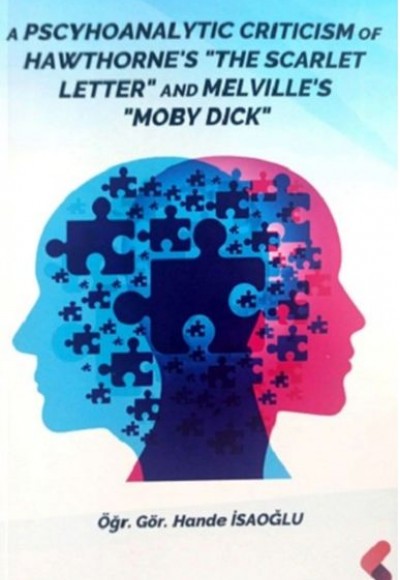 A Pscyhoanalytic Criticism Of Hawthorne' The Scarlet Letter And Melvılle's Moby Dick A Pscyhoanalytic Criticism Of Hawthorne' The Scarlet Letter And Melvılle's Moby Dick