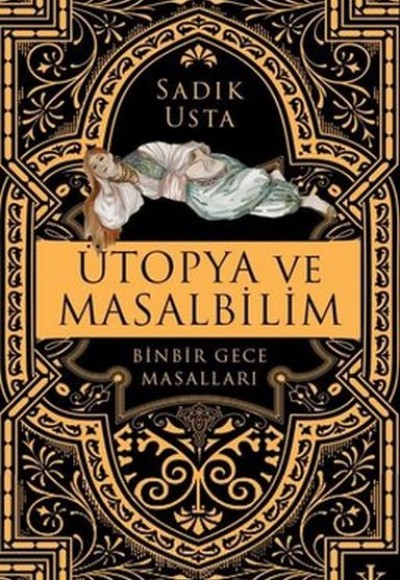 Ütopya ve Masalbilim - Binbir Gece Masalları Ütopya ve Masalbilim - Binbir Gece Masalları