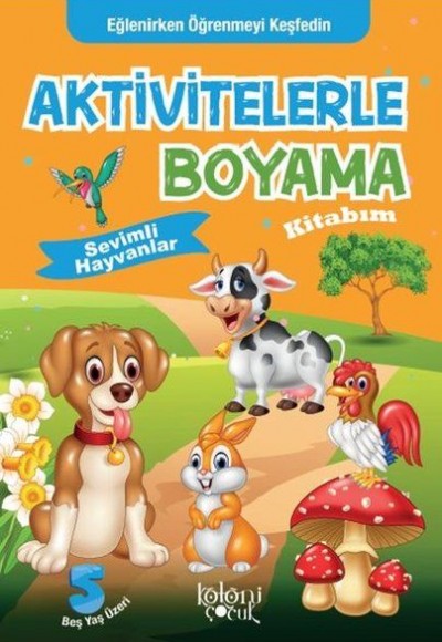 Sevimli Hayvanlar - Aktivitelerle Boyama Kitabım Sevimli Hayvanlar - Aktivitelerle Boyama Kitabım