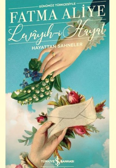 Levayih-i Hayat Hayattan Sahneler (Günümüz Türkçesiyle) - Türk Edebiyatı Klasikleri Levayih-i Hayat Hayattan Sahneler (Günümüz Türkçesiyle) - Türk Edebiyatı Klasikleri