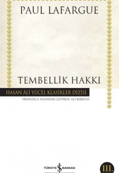 Tembellik Hakkı - Hasan Ali Yücel Klasikleri Tembellik Hakkı - Hasan Ali Yücel Klasikleri