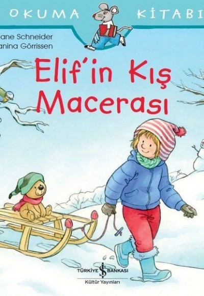 Elif’in Kış Macerası - İlk Okuma Kitabım Elif’in Kış Macerası - İlk Okuma Kitabım