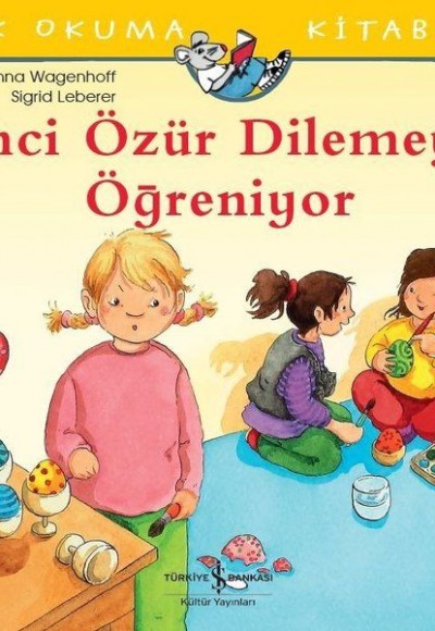 İnci Özür Dilemeyi Öğreniyor - İlk Okuma Kitabım İnci Özür Dilemeyi Öğreniyor - İlk Okuma Kitabım
