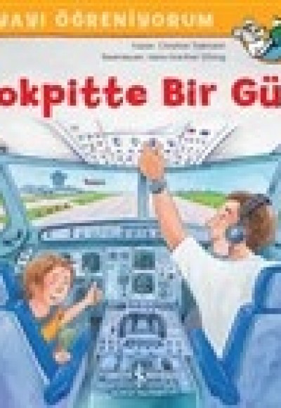 Kokpitte Bir Gün - Dünyayı Öğreniyorum Kokpitte Bir Gün - Dünyayı Öğreniyorum