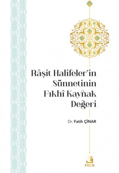 Râşit Halifeler’in Sünnetinin Fıkhî Kaynak Değeri Râşit Halifeler’in Sünnetinin Fıkhî Kaynak Değeri