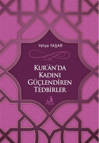 Kur'an'da Kadını Güçlendiren Tedbirler Kur'an'da Kadını Güçlendiren Tedbirler