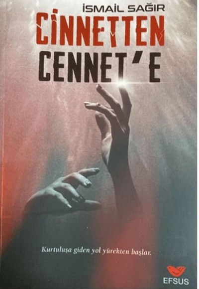 Cinnetten Cennete - Kurtuluşa Giden Yol Yürekten Başlar Cinnetten Cennete - Kurtuluşa Giden Yol Yürekten Başlar