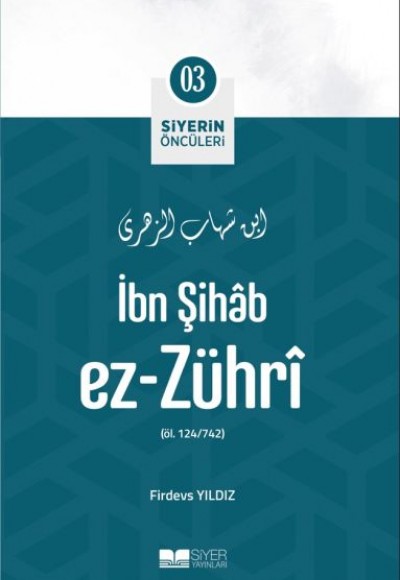 İbn Şihâb Ez- Zührî - Siyerin Öncüleri 3 İbn Şihâb Ez- Zührî - Siyerin Öncüleri 3