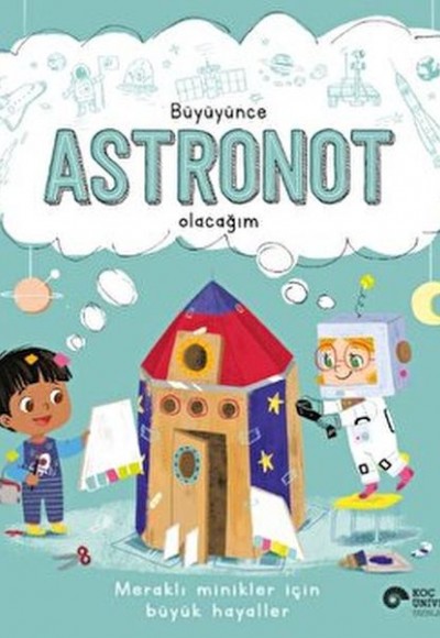 Büyüyünce Astronot Olacağım Büyüyünce Astronot Olacağım