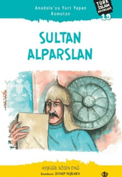 Anadolu'yu Yurt Yapan Komutan Sultan - Alparslan Türk İslam Büyükleri 19 Anadolu'yu Yurt Yapan Komutan Sultan - Alparslan Türk İslam Büyükleri 19