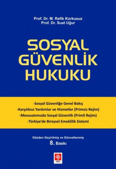 Sosyal Güvenlik Hukuku - (Suat Uğur, M. Refik Korkusuz) Sosyal Güvenlik Hukuku - (Suat Uğur, M. Refik Korkusuz)
