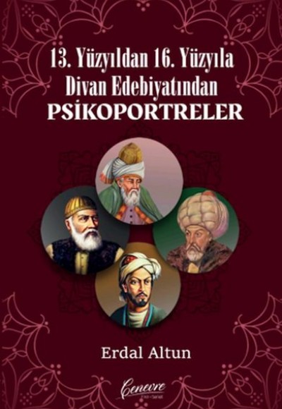 13. Yüzyıldan 16. Yüzyıla Divan Edebiyatından Psikoportreler 13. Yüzyıldan 16. Yüzyıla Divan Edebiyatından Psikoportreler