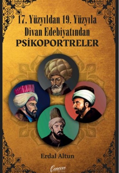 17. Yüzyıldan 19. Yüzyıla Divan Edebiyatından Psikoportreler 17. Yüzyıldan 19. Yüzyıla Divan Edebiyatından Psikoportreler