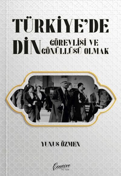 Türkiye’de Din Görevlisi ve Gönüllüsü Olmak Türkiye’de Din Görevlisi ve Gönüllüsü Olmak