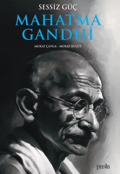Sessiz Güç Mahatma Gandhi Sessiz Güç Mahatma Gandhi