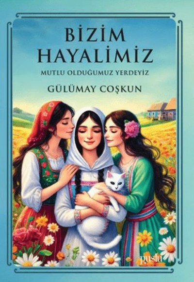 Bizim Hayalimiz - Mutlu Olduğumuz Yerdeyiz Bizim Hayalimiz - Mutlu Olduğumuz Yerdeyiz