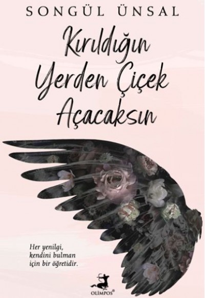 Kırıldığın Yerden Çiçek Açacaksın Kırıldığın Yerden Çiçek Açacaksın