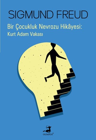 Bir Çocukluk Nevrozu Hikâyesi : Kurt Adam Vakası Bir Çocukluk Nevrozu Hikâyesi : Kurt Adam Vakası
