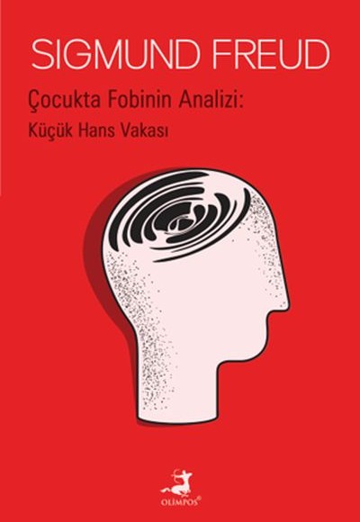 Çocukta Fobinin Analizi : Küçük Hans Vakası Çocukta Fobinin Analizi : Küçük Hans Vakası