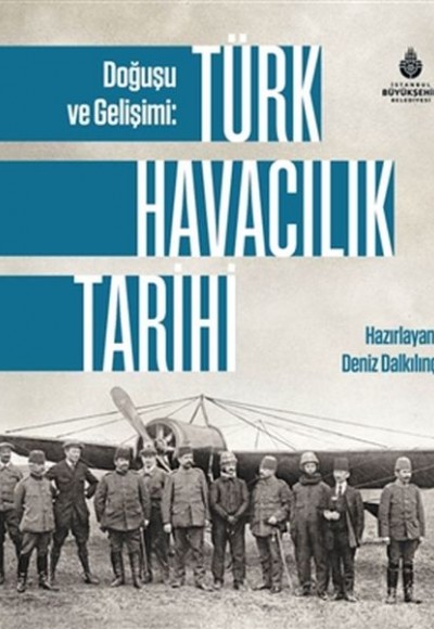 Doğuşu ve Gelişimi: Türk Havacılık Tarihi Doğuşu ve Gelişimi: Türk Havacılık Tarihi