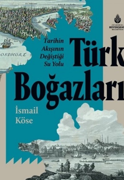 Tarihin Akışının Değiştiği Su Yolu Türk Boğazları Tarihin Akışının Değiştiği Su Yolu Türk Boğazları