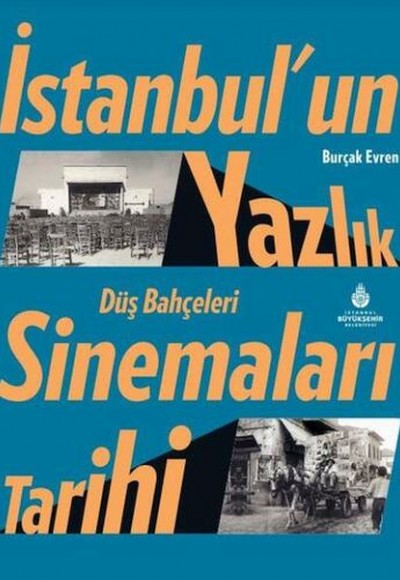İstanbul’un Yazlık Sinemaları Tarihi Düş Bahçeleri İstanbul’un Yazlık Sinemaları Tarihi Düş Bahçeleri
