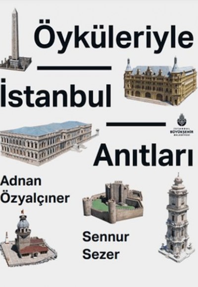 Öyküleriyle İstanbul Anıtları Öyküleriyle İstanbul Anıtları
