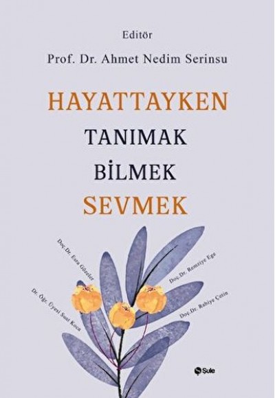 Hayattayken Tanımak Bilmek Sevmek Hayattayken Tanımak Bilmek Sevmek