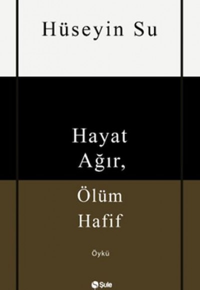 Hayat Ağır, Ölüm Hafif