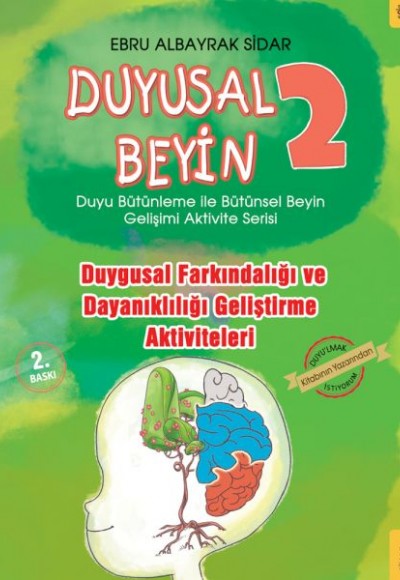Duyusal Beyin 2 - Duygusal Farkındalığı ve Dayanıklılığı Geliştirme Aktiviteleri Duyusal Beyin 2 - Duygusal Farkındalığı ve Dayanıklılığı Geliştirme Aktiviteleri
