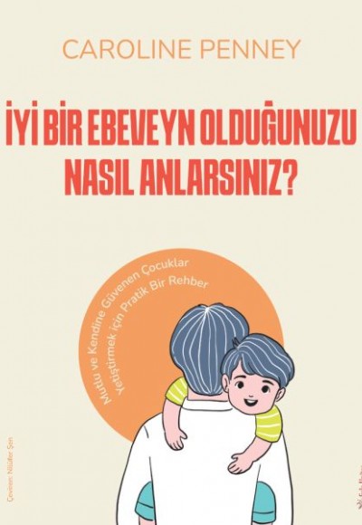 İyi Bir Ebeveyn Olduğunuzu Nasıl Anlarsınız? İyi Bir Ebeveyn Olduğunuzu Nasıl Anlarsınız?