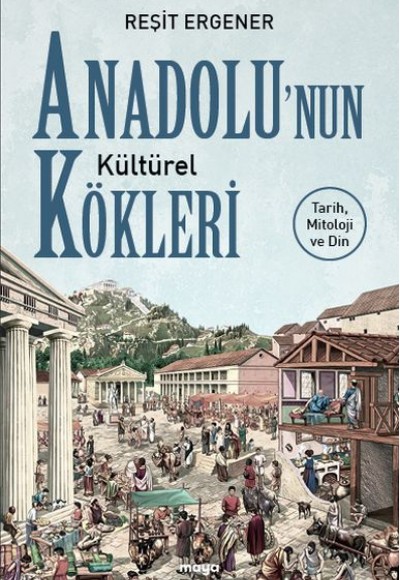 Anadolu’nun Kültürel Kökleri Anadolu’nun Kültürel Kökleri