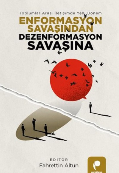 Enformasyon Savaşından Dezenformasyon Savaşına Enformasyon Savaşından Dezenformasyon Savaşına