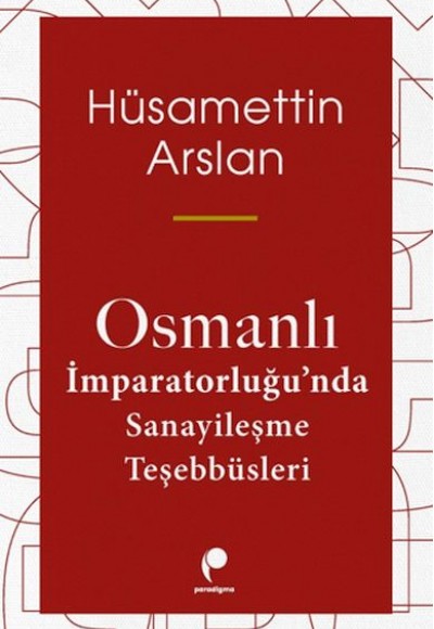 Osmanlı İmparatorluğun Da Sanayileşme Teşebbüsleri Osmanlı İmparatorluğun Da Sanayileşme Teşebbüsleri
